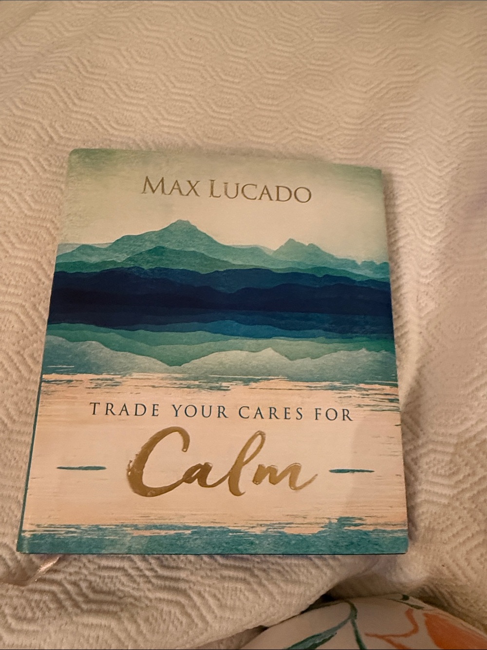 Trade your cares for calm Christian inspirational book by max lucado